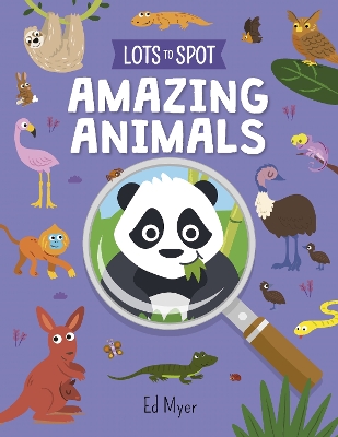 Lots to Spot: Amazing Animals book