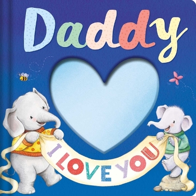 Daddy I Love You: Keepsake Storybook book