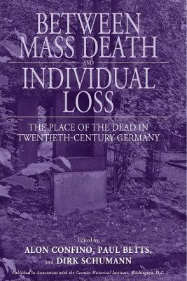 Between Mass Death and Individual Loss by Alon Confino