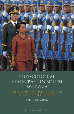 Post-colonial Statecraft in South East Asia by Pak Nung Wong