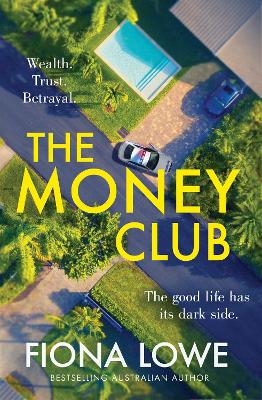 The Money Club: from the bestselling Australian author of THE ACCIDENT, the sizzling unputdownable mystery novel of 2023 by Fiona Lowe