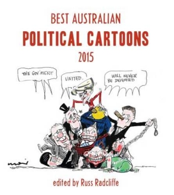 Best Australian Political Cartoons 2015 by Russ Radcliffe