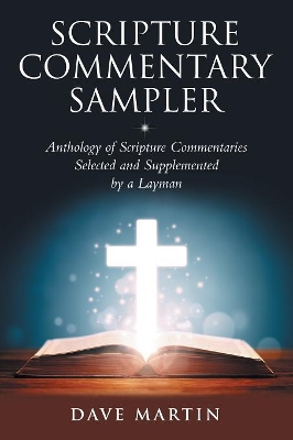 Scripture Commentary Sampler: Anthology of Scripture Commentaries Selected and Supplemented by a Layman book