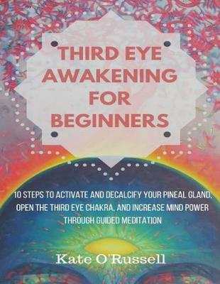 Third Eye Awakening for Beginners by Kate O' Russell