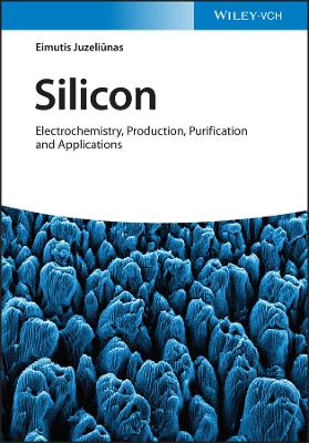 Silicon: Electrochemistry, Production, Purification and Applications book