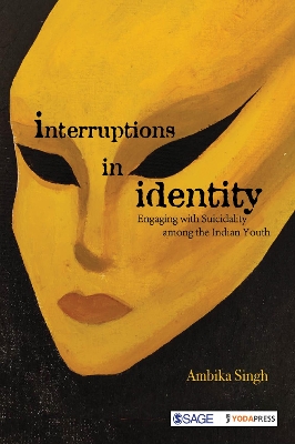 Interruptions in Identity: Engaging with Suicidality among the Indian Youth by Ambika Singh