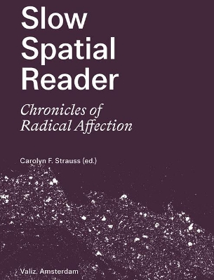 Slow Spatial Reader: Chronicles of Radical Affection book