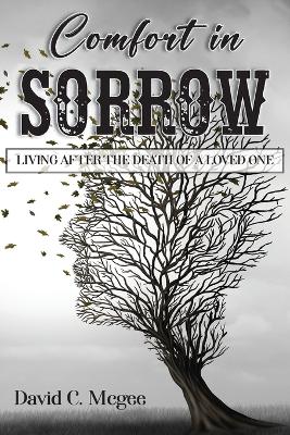 Comfort in Sorrow: Living After the Death of a Loved One by David C McGee