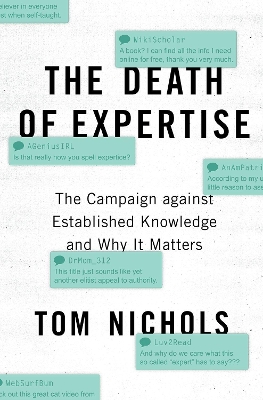 The The Death of Expertise: The Campaign against Established Knowledge and Why it Matters by Tom Nichols