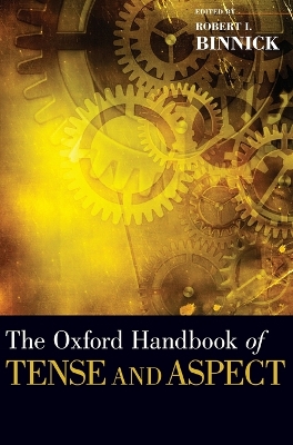 The Oxford Handbook of Tense and Aspect by Robert I. Binnick