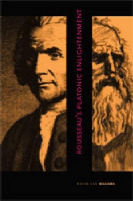 Rousseau's Platonic Enlightenment by David Lay Williams