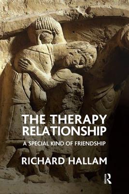 The The Therapy Relationship: A Special Kind of Friendship by Richard Hallam