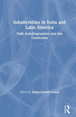 Subalternities in India and Latin America: Dalit Autobiographies and the Testimonio book