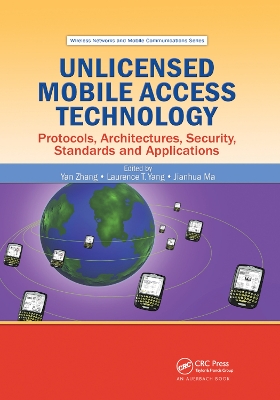 Unlicensed Mobile Access Technology: Protocols, Architectures, Security, Standards and Applications by Yan Zhang