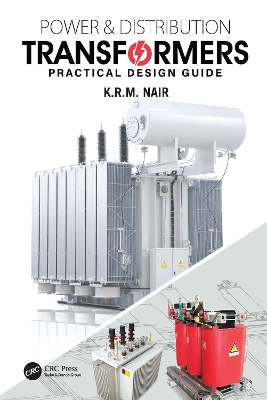 Power and Distribution Transformers: Practical Design Guide by K.R.M. Nair