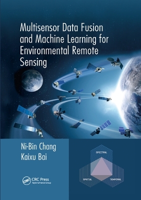 Multisensor Data Fusion and Machine Learning for Environmental Remote Sensing by Ni-Bin Chang