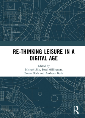 Re-thinking Leisure in a Digital Age by Michael Silk