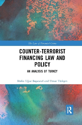 Counter-Terrorist Financing Law and Policy: An analysis of Turkey by Burke Uğur Başaranel