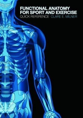 Functional Anatomy for Sport and Exercise by Clare Milner