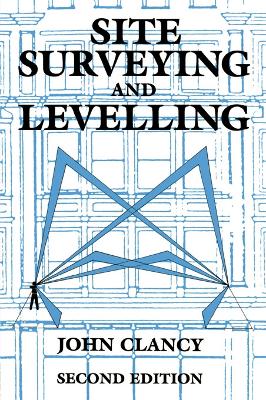 Site Surveying and Levelling by John Clancy