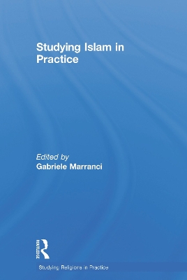 Studying Islam in Practice by Gabriele Marranci