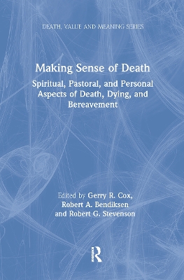 Making Sense of Death: Spiritual,Pastoral, and Personal Aspects of Death,Dying and Bereavement by Gerry Cox