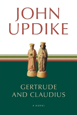 Gertrude and Claudius: A Novel by John Updike