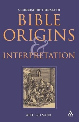 Concise Dictionary of Bible Origins and Interpretation by Alec Gilmore