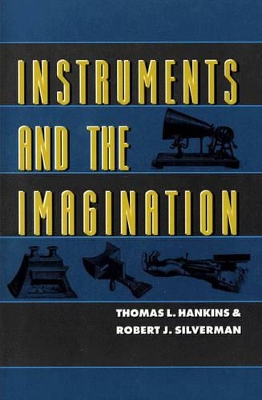 Instruments and the Imagination by Thomas L. Hankins