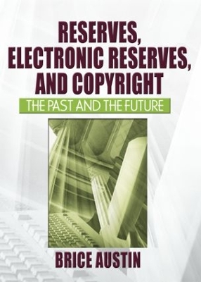Reserves, Electronic Reserves, and Copyright by Brice Austin