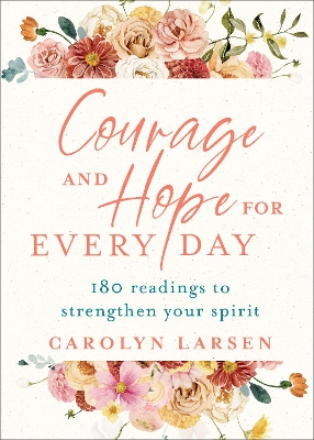 Courage and Hope for Every Day – 180 Readings to Strengthen Your Spirit book