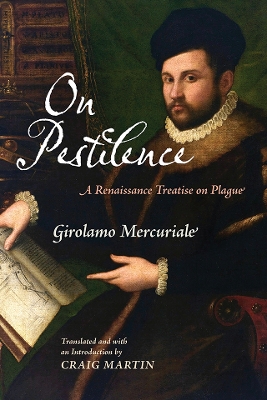 On Pestilence: A Renaissance Treatise on Plague by Girolamo Mercuriale