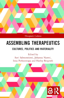 Assembling Therapeutics: Cultures, Politics and Materiality by Suvi Salmenniemi