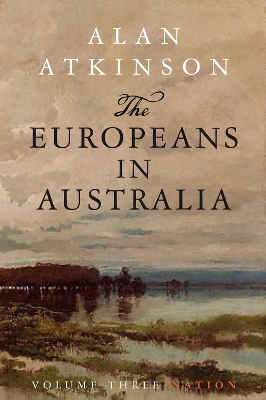 The Europeans in Australia by Alan Atkinson