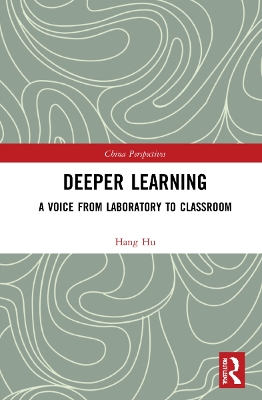 Deeper Learning: A Voice from Laboratory to Classroom by Hang Hu