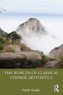 The Worlds of Classical Chinese Aesthetics book