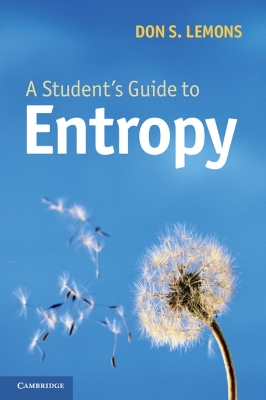 A Student's Guide to Entropy by Don S. Lemons