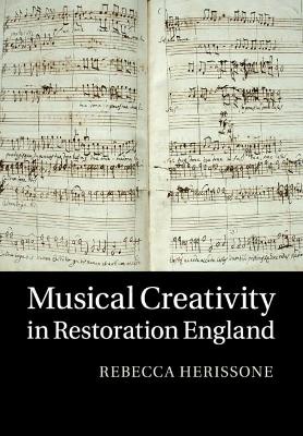 Musical Creativity in Restoration England by Rebecca Herissone