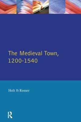 Medieval Town in England 1200-1540 by Richard Holt