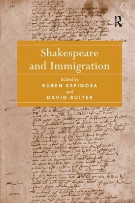 Shakespeare and Immigration. Edited by Ruben Espinosa, David Ruiter book