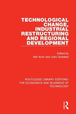 Technological Change, Industrial Restructuring and Regional Development by Ash Amin