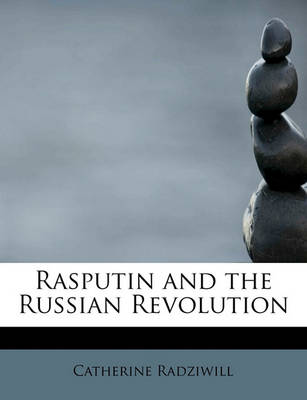 Rasputin and the Russian Revolution by Princess Catherine Radziwill