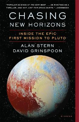 Chasing New Horizons: Inside the Epic First Mission to Pluto by Alan Stern