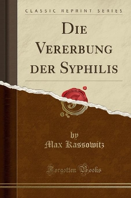Die Vererbung Der Syphilis (Classic Reprint) by Max Kassowitz