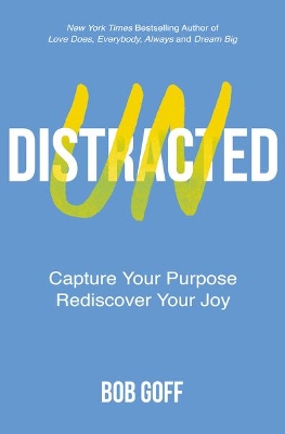 Undistracted: Capture Your Purpose. Rediscover Your Joy. book