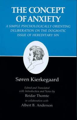 The Kierkegaard's Writings, VIII, Volume 8: Concept of Anxiety: A Simple Psychologically Orienting Deliberation on the Dogmatic Issue of Hereditary Sin by Søren Kierkegaard