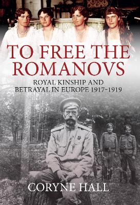 To Free the Romanovs by Coryne Hall