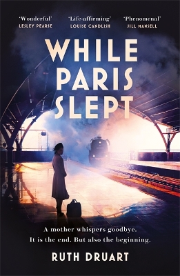 While Paris Slept: A mother faces a heartbreaking choice in this bestselling story of love and courage in World War 2 book