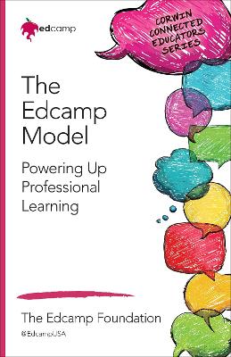 The The Edcamp Model: Powering Up Professional Learning by Kristen N. Swanson