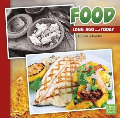 Food Long Ago and Today by Linda Leboutillier